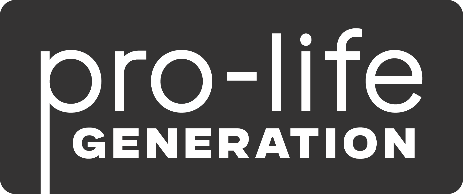 White text on a dark gray background that reads, "pro-life GENERATION"